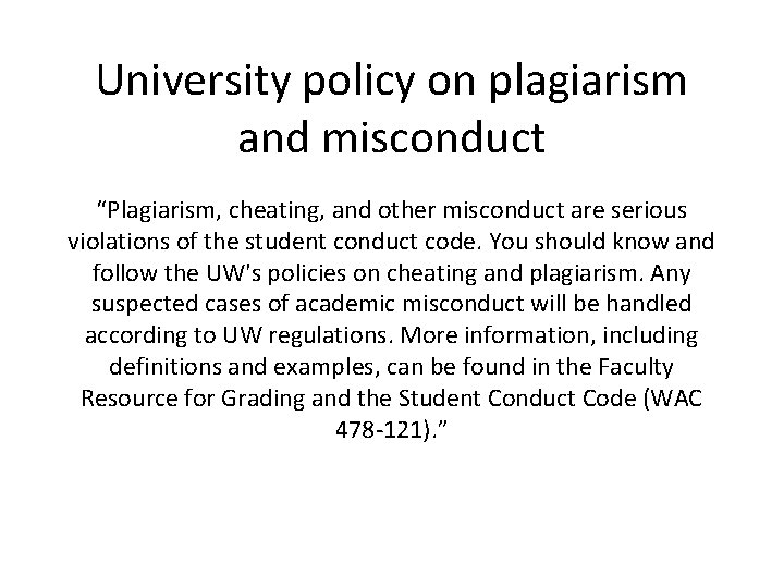 University policy on plagiarism and misconduct “Plagiarism, cheating, and other misconduct are serious violations