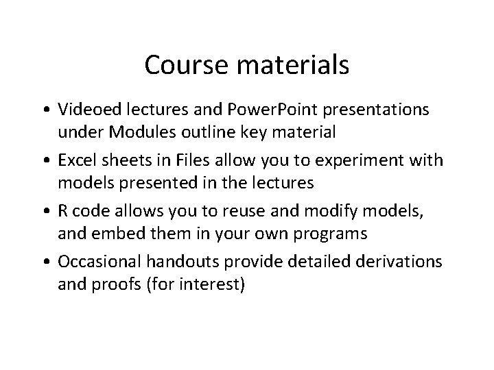 Course materials • Videoed lectures and Power. Point presentations under Modules outline key material