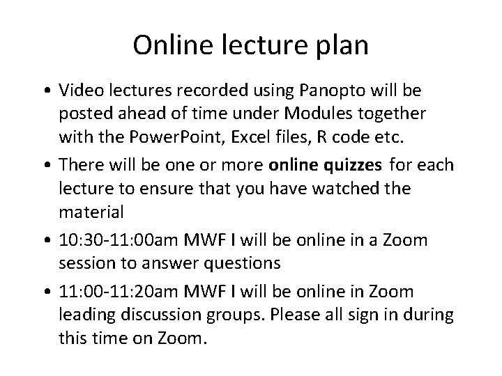 Online lecture plan • Video lectures recorded using Panopto will be posted ahead of