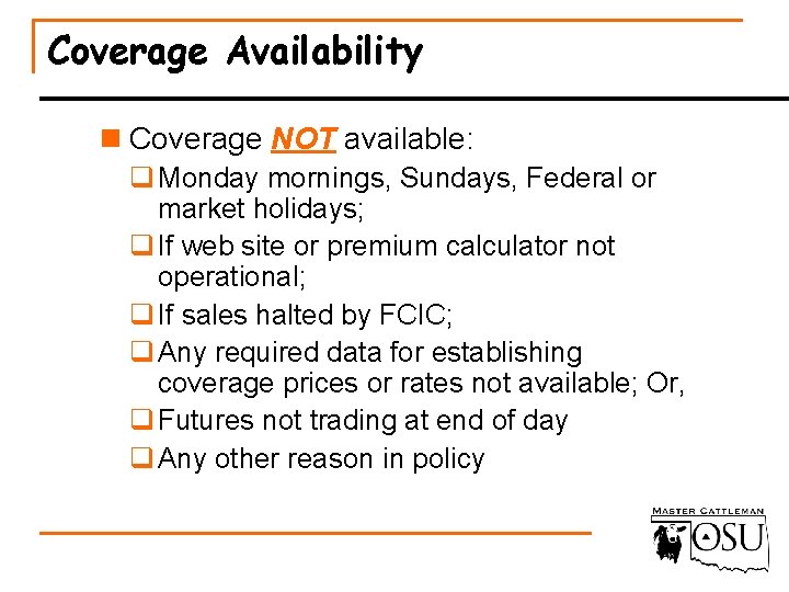 Coverage Availability n Coverage NOT available: q Monday mornings, Sundays, Federal or market holidays;