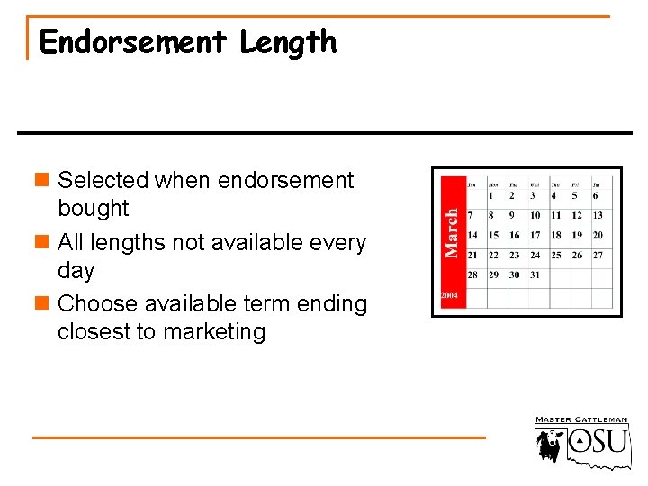 Endorsement Length n Selected when endorsement bought n All lengths not available every day