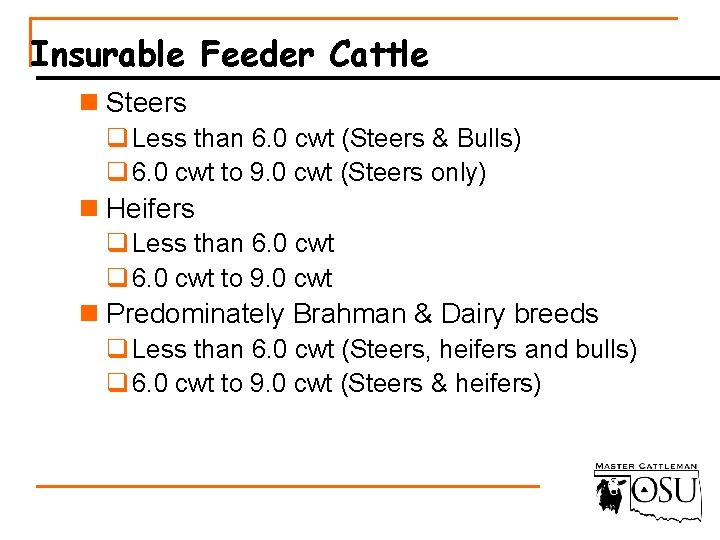 Insurable Feeder Cattle n Steers q Less than 6. 0 cwt (Steers & Bulls)