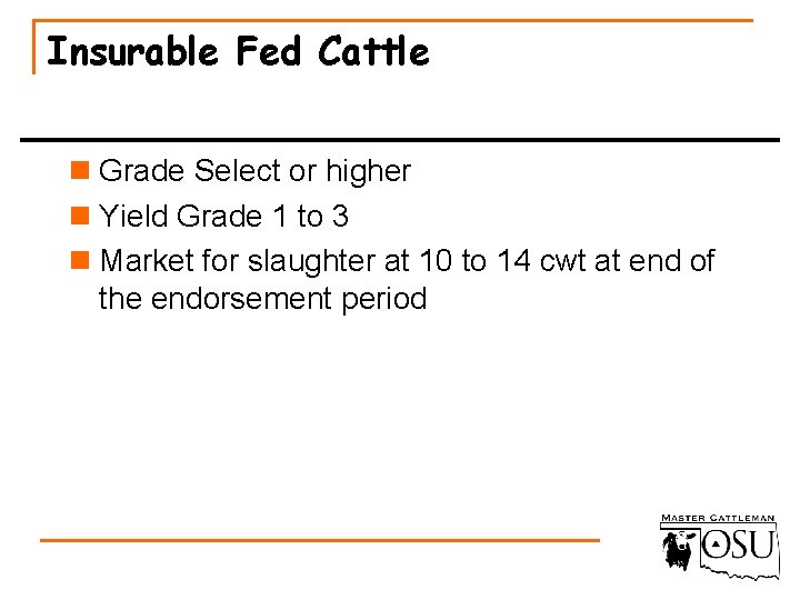 Insurable Fed Cattle n Grade Select or higher n Yield Grade 1 to 3
