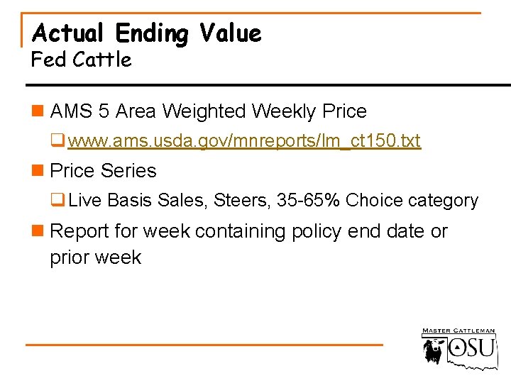 Actual Ending Value Fed Cattle n AMS 5 Area Weighted Weekly Price q www.