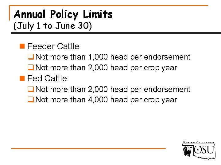 Annual Policy Limits (July 1 to June 30) n Feeder Cattle q Not more