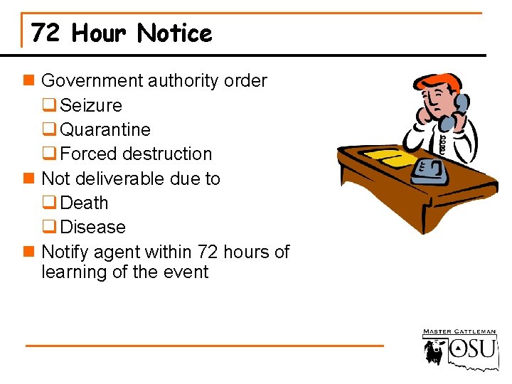 72 Hour Notice n Government authority order q Seizure q Quarantine q Forced destruction