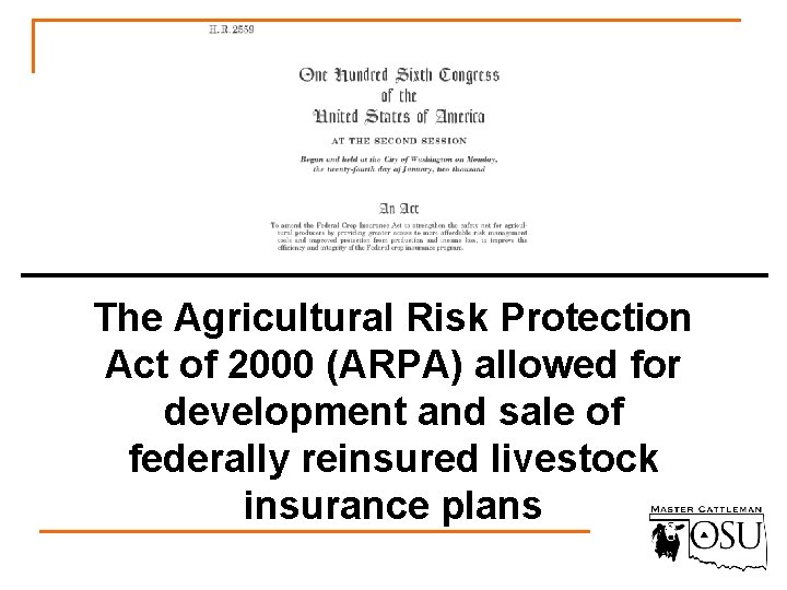 The Agricultural Risk Protection Act of 2000 (ARPA) allowed for development and sale of