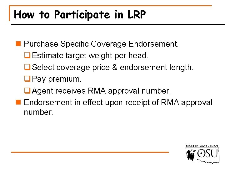 How to Participate in LRP n Purchase Specific Coverage Endorsement. q Estimate target weight