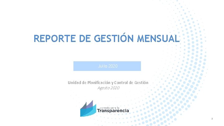 REPORTE DE GESTIÓN MENSUAL Julio 2020 Unidad de Planificación y Control de Gestión Agosto