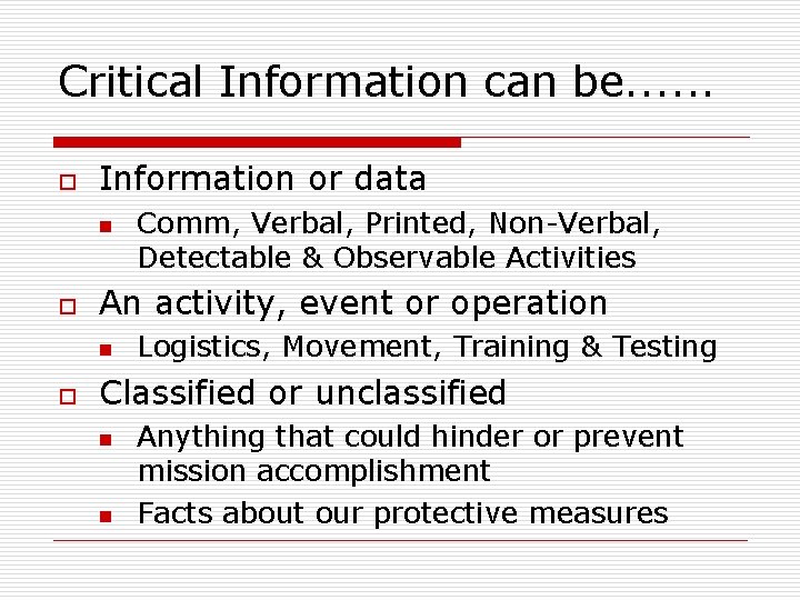 Critical Information can be. . . o Information or data n o An activity,