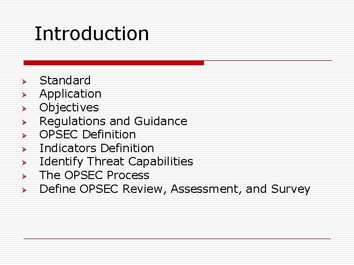 Introduction Ø Ø Ø Ø Ø Standard Application Objectives Regulations and Guidance OPSEC Definition
