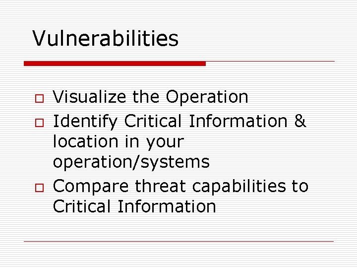 Vulnerabilities o o o Visualize the Operation Identify Critical Information & location in your