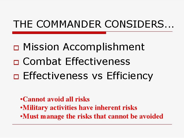 THE COMMANDER CONSIDERS. . . o o o Mission Accomplishment Combat Effectiveness vs Efficiency