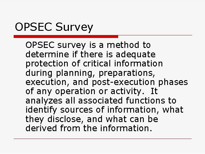 OPSEC Survey OPSEC survey is a method to determine if there is adequate protection