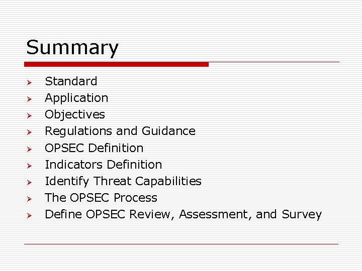 Summary Ø Ø Ø Ø Ø Standard Application Objectives Regulations and Guidance OPSEC Definition