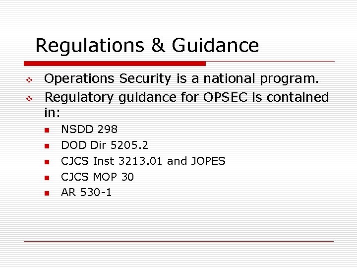 Regulations & Guidance v v Operations Security is a national program. Regulatory guidance for