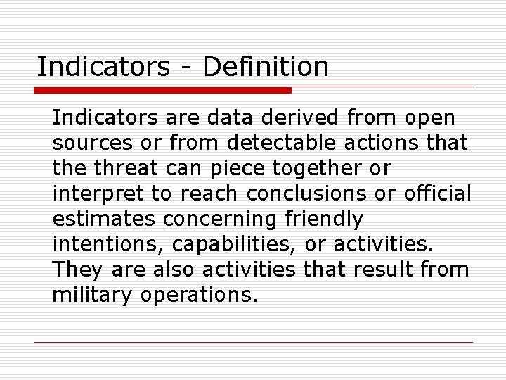 Indicators - Definition Indicators are data derived from open sources or from detectable actions