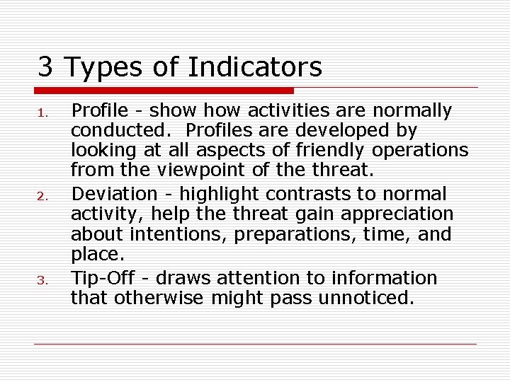 3 Types of Indicators 1. 2. 3. Profile - show activities are normally conducted.