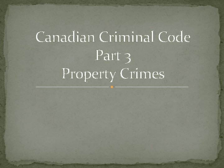 Canadian Criminal Code Part 3 Property Crimes 