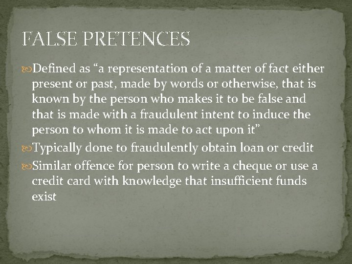 FALSE PRETENCES Defined as “a representation of a matter of fact either present or