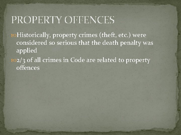 PROPERTY OFFENCES Historically, property crimes (theft, etc. ) were considered so serious that the