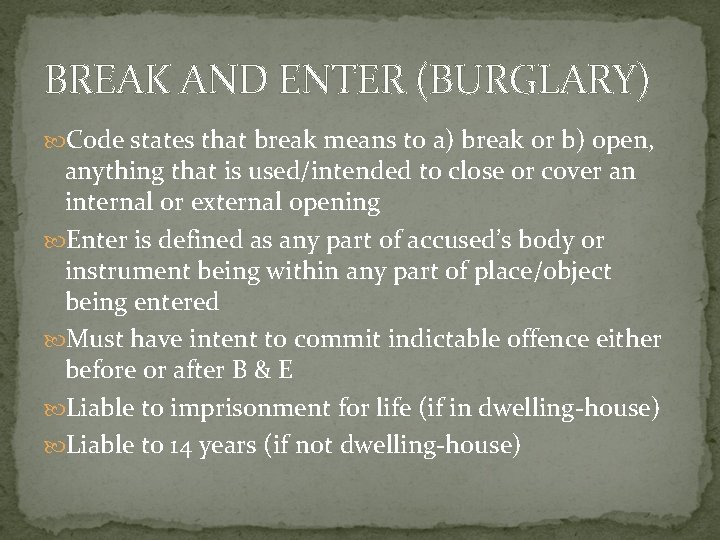 BREAK AND ENTER (BURGLARY) Code states that break means to a) break or b)