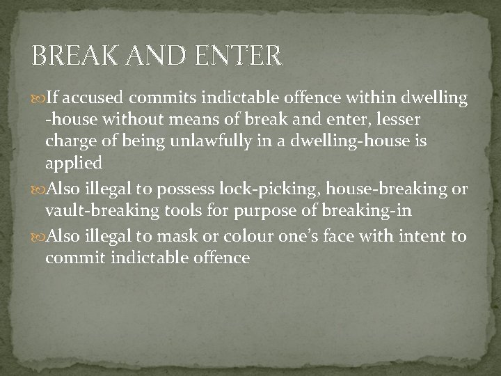 BREAK AND ENTER If accused commits indictable offence within dwelling -house without means of