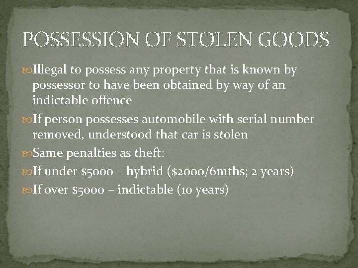 POSSESSION OF STOLEN GOODS Illegal to possess any property that is known by possessor