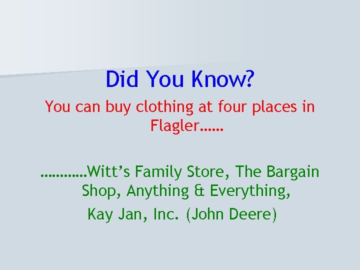 Did You Know? You can buy clothing at four places in Flagler…… …………Witt’s Family