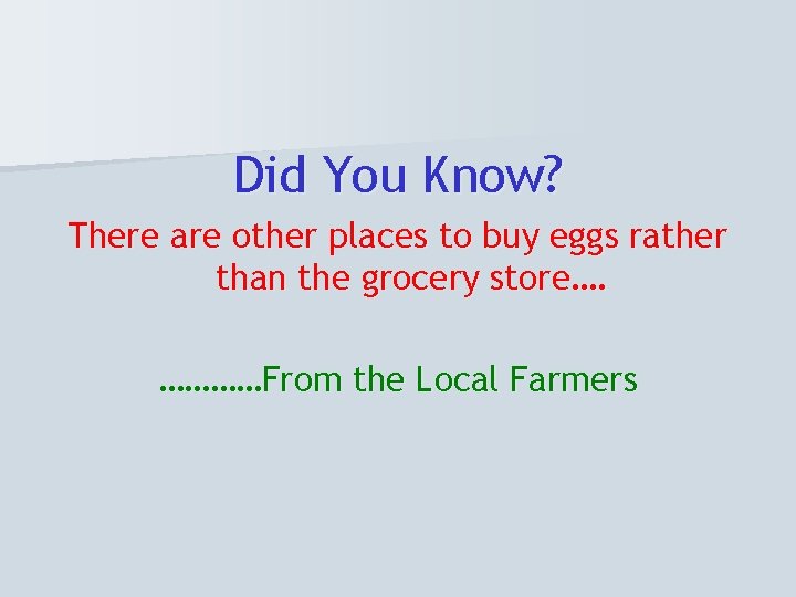 Did You Know? There are other places to buy eggs rather than the grocery