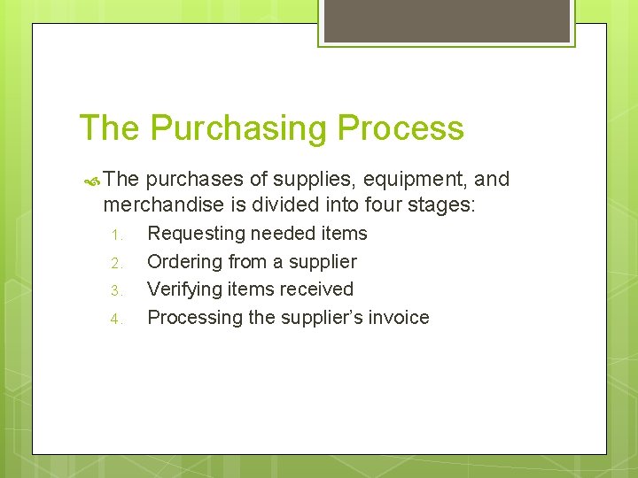 The Purchasing Process The purchases of supplies, equipment, and merchandise is divided into four