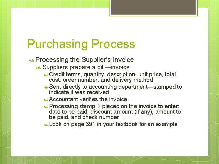 Purchasing Processing the Supplier’s Invoice Suppliers prepare a bill—invoice Credit terms, quantity, description, unit