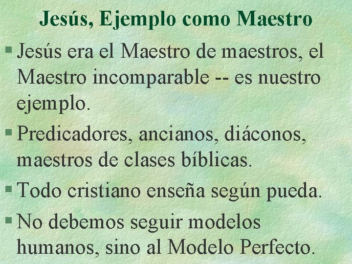 Jesús, Ejemplo como Maestro § Jesús era el Maestro de maestros, el Maestro incomparable