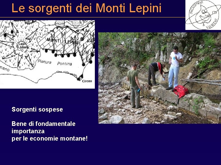 Le sorgenti dei Monti Lepini Sorgenti sospese Bene di fondamentale importanza per le economie