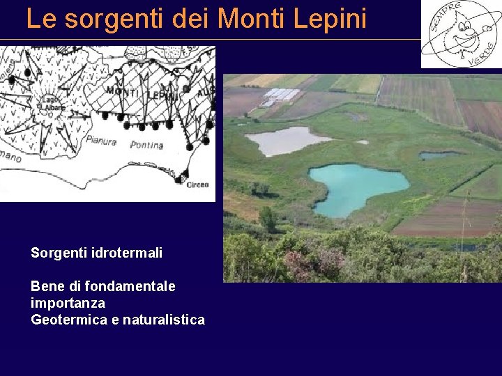 Le sorgenti dei Monti Lepini Sorgenti idrotermali Bene di fondamentale importanza Geotermica e naturalistica