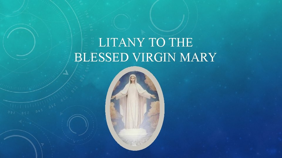 LITANY TO THE BLESSED VIRGIN MARY 