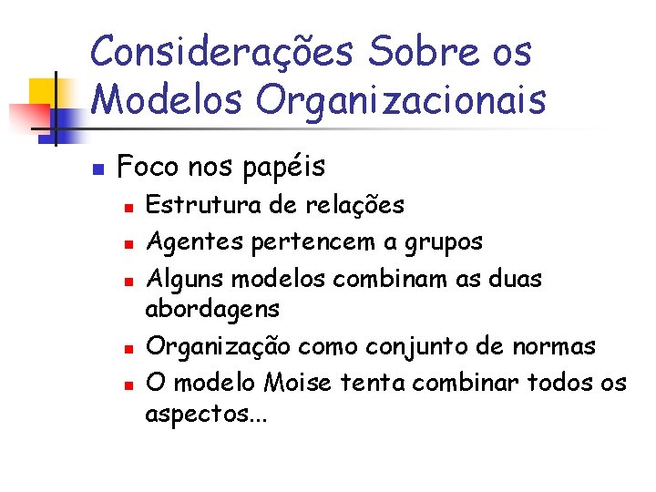 Considerações Sobre os Modelos Organizacionais n Foco nos papéis n n n Estrutura de