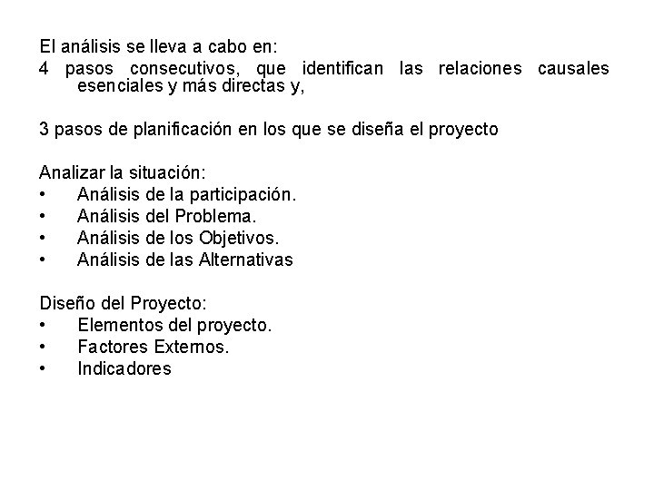 El análisis se lleva a cabo en: 4 pasos consecutivos, que identifican las relaciones