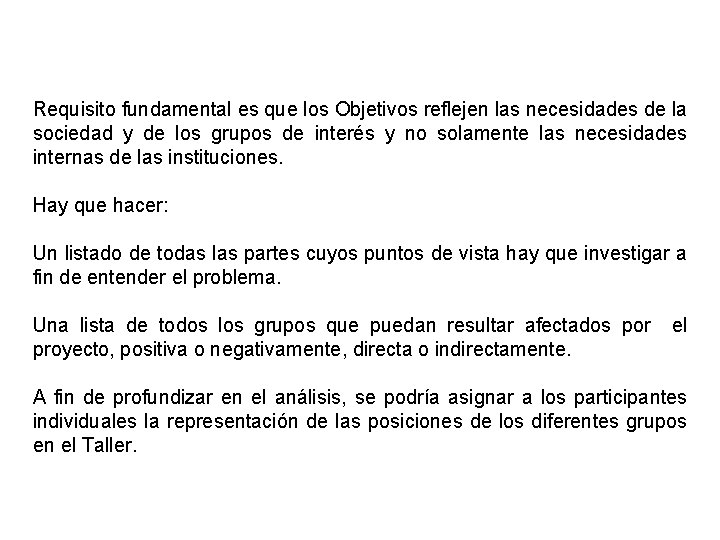 Requisito fundamental es que los Objetivos reflejen las necesidades de la sociedad y de