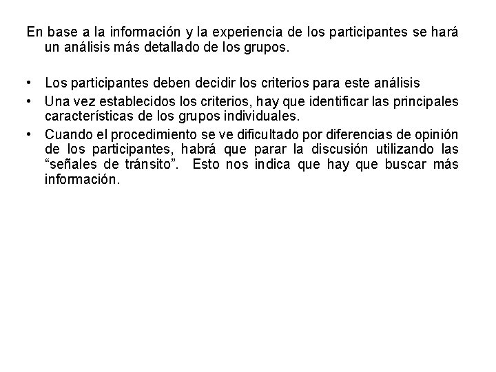 En base a la información y la experiencia de los participantes se hará un