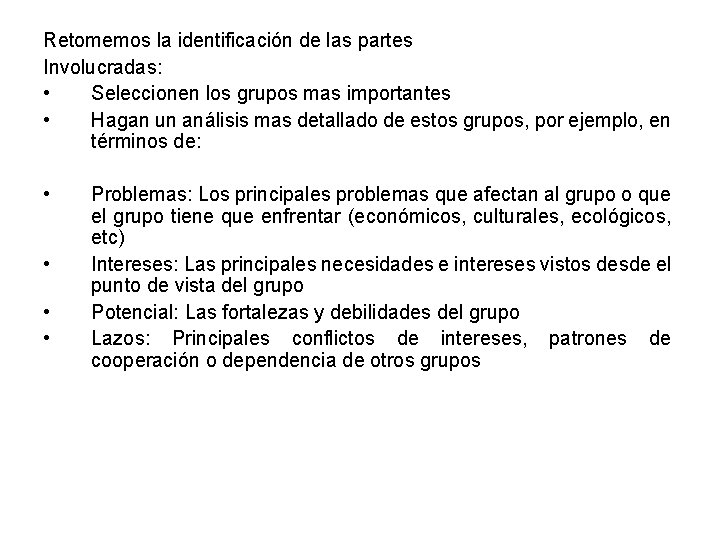 Retomemos la identificación de las partes Involucradas: • Seleccionen los grupos mas importantes •