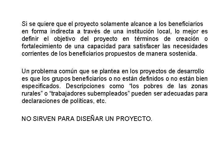 Si se quiere que el proyecto solamente alcance a los beneficiarios en forma indirecta