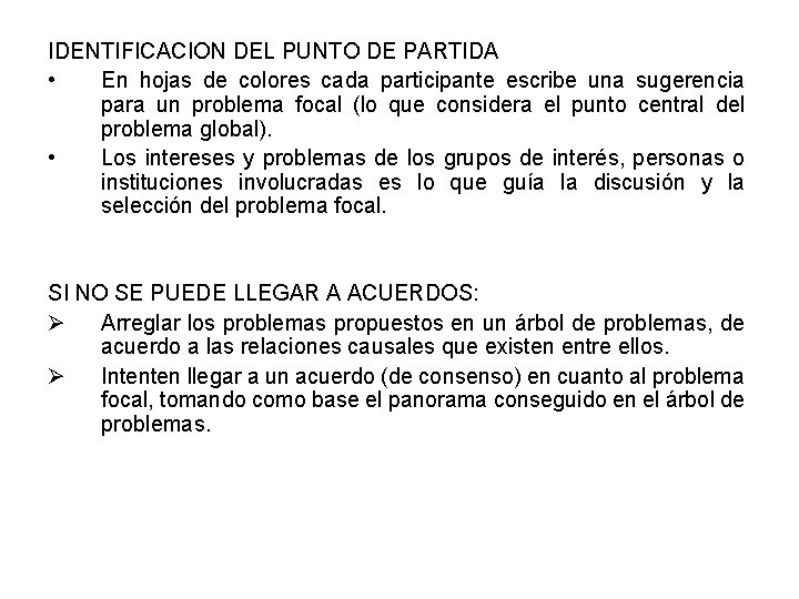 IDENTIFICACION DEL PUNTO DE PARTIDA • En hojas de colores cada participante escribe una