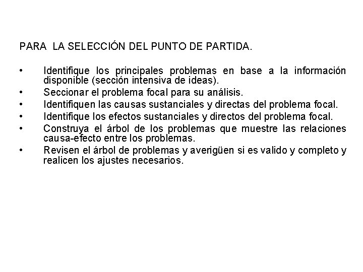 PARA LA SELECCIÓN DEL PUNTO DE PARTIDA. • • • Identifique los principales problemas