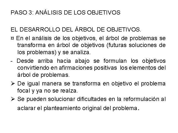 PASO 3: ANÁLISIS DE LOS OBJETIVOS EL DESARROLLO DEL ÁRBOL DE OBJETIVOS. ¤ En