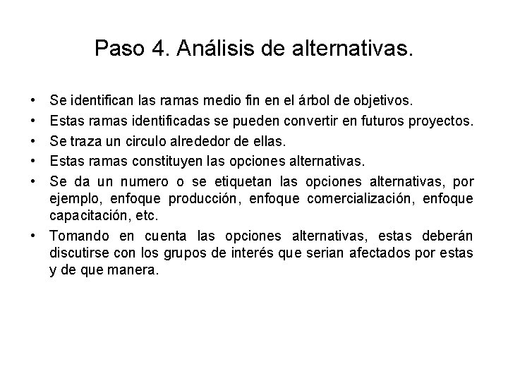 Paso 4. Análisis de alternativas. • • • Se identifican las ramas medio fin