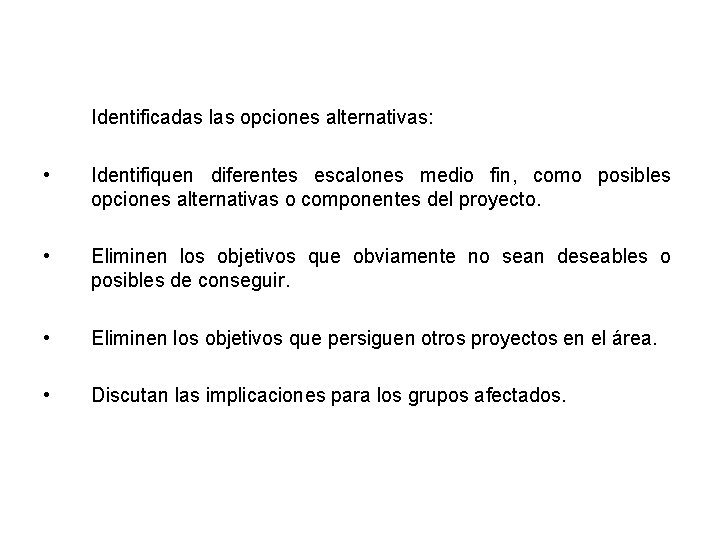 Identificadas las opciones alternativas: • Identifiquen diferentes escalones medio fin, como posibles opciones alternativas