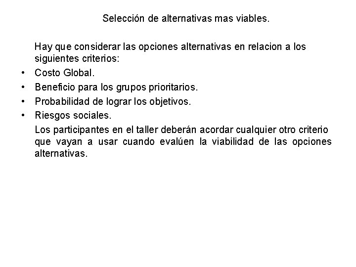 Selección de alternativas mas viables. • • Hay que considerar las opciones alternativas en