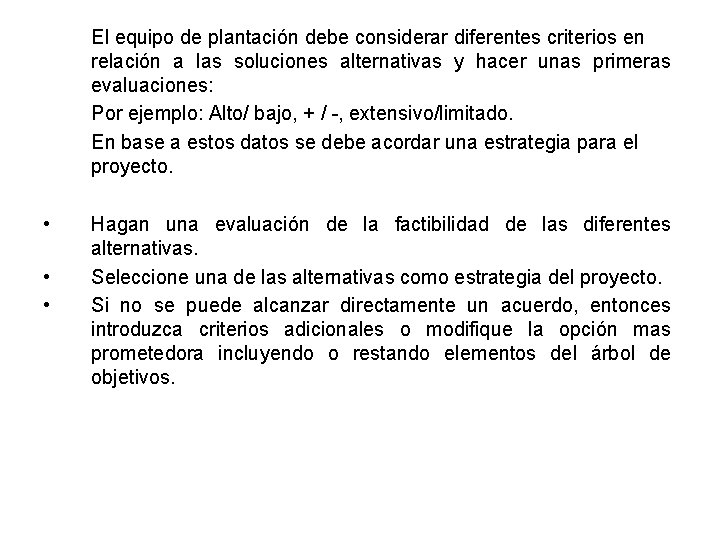 El equipo de plantación debe considerar diferentes criterios en relación a las soluciones alternativas