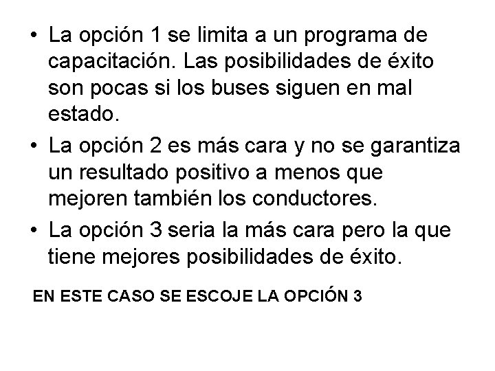  • La opción 1 se limita a un programa de capacitación. Las posibilidades